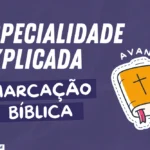 Especialidade de Marcação Bíblica Avançado