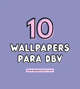 10 wallpapers para dbv