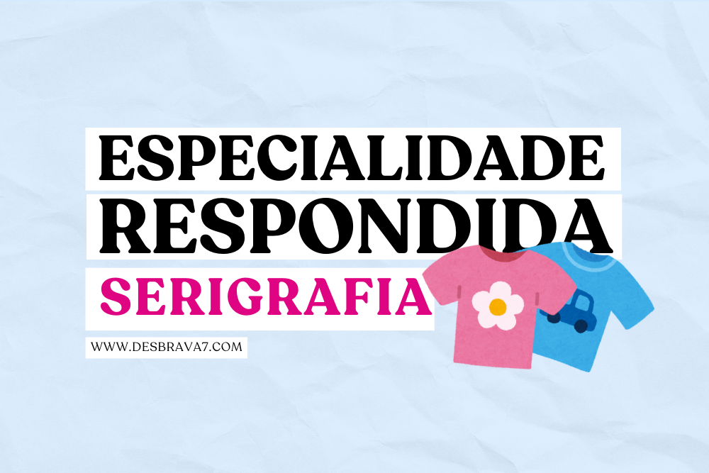 Especialidade de Serigrafia Respondida