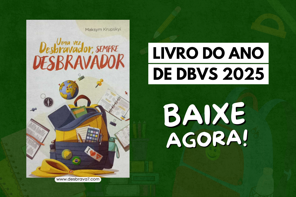 Uma vez Desbravador, SEMPRE DESBRAVADOR: Livro do ano 2025 para Desbravadores