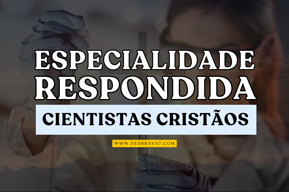 Especialidade de Cientistas Cristãos Respondida