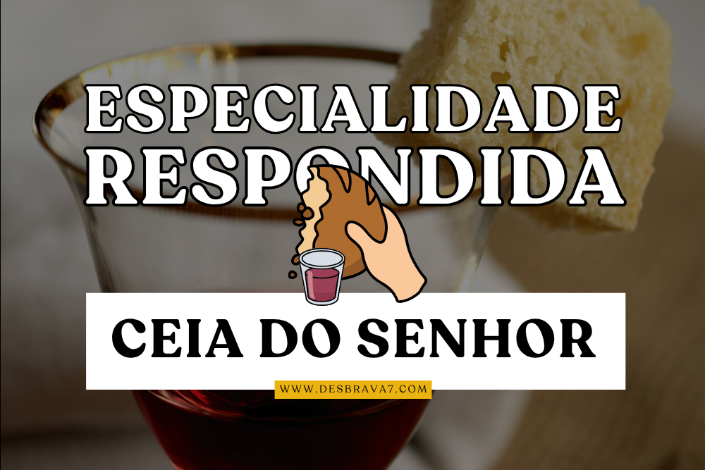 Especialidade de Ceia do Senhor Respondida