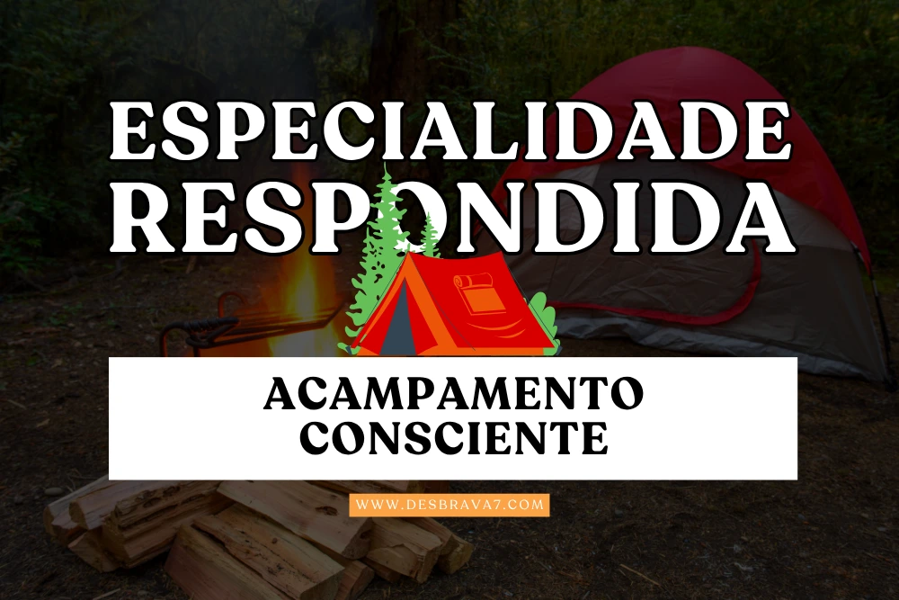 Especialidade de Acampamento Consciente Respondida