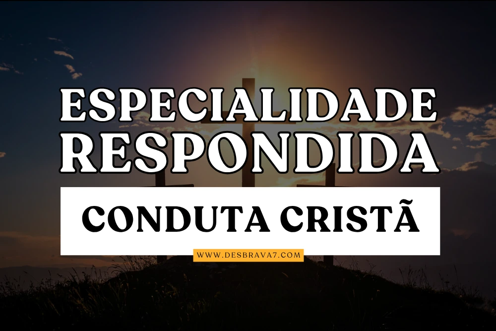Especialidade de Conduta Cristã Respondida