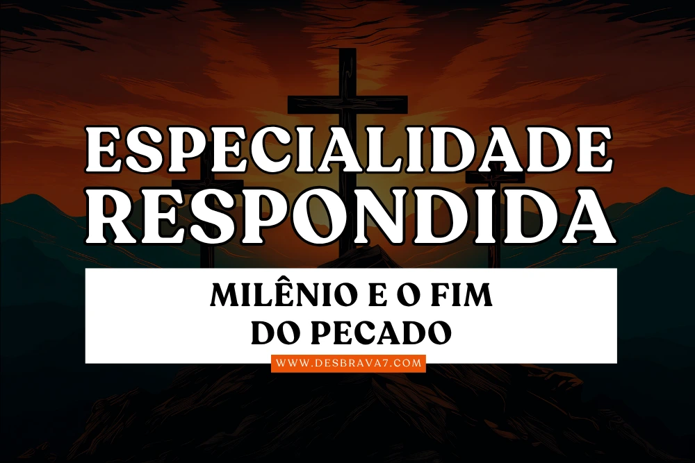 Especialidade de Milênio e o Fim do Pecado Respondida