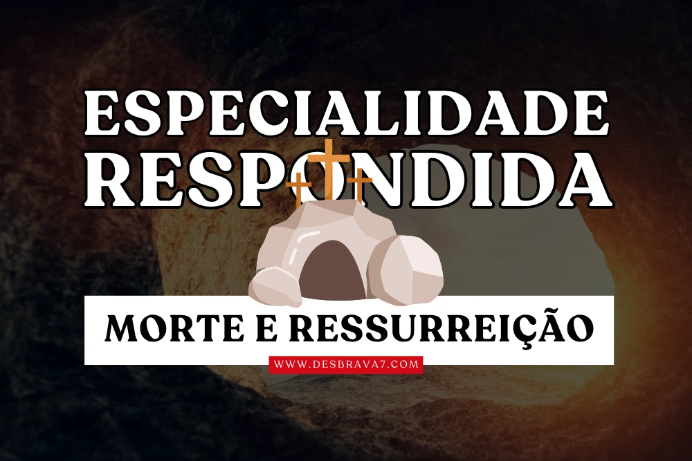 Especialidade de Morte e Ressurreição Respondida