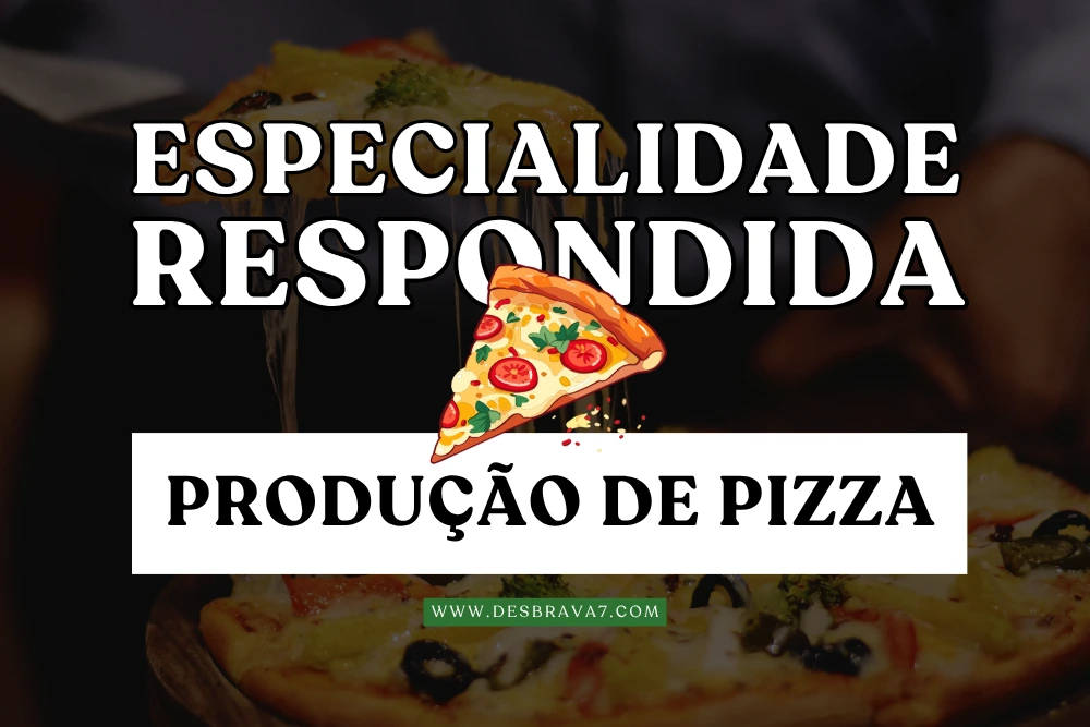 Especialidade de Produção de Pizza Respondida