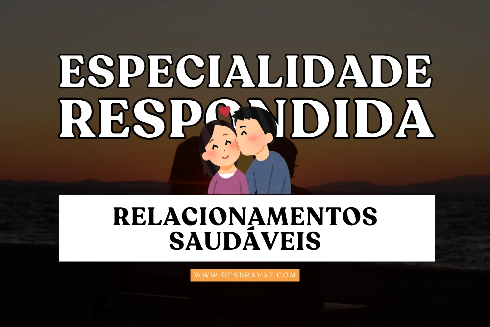 Especialidade de Relacionamentos Saudáveis Respondida