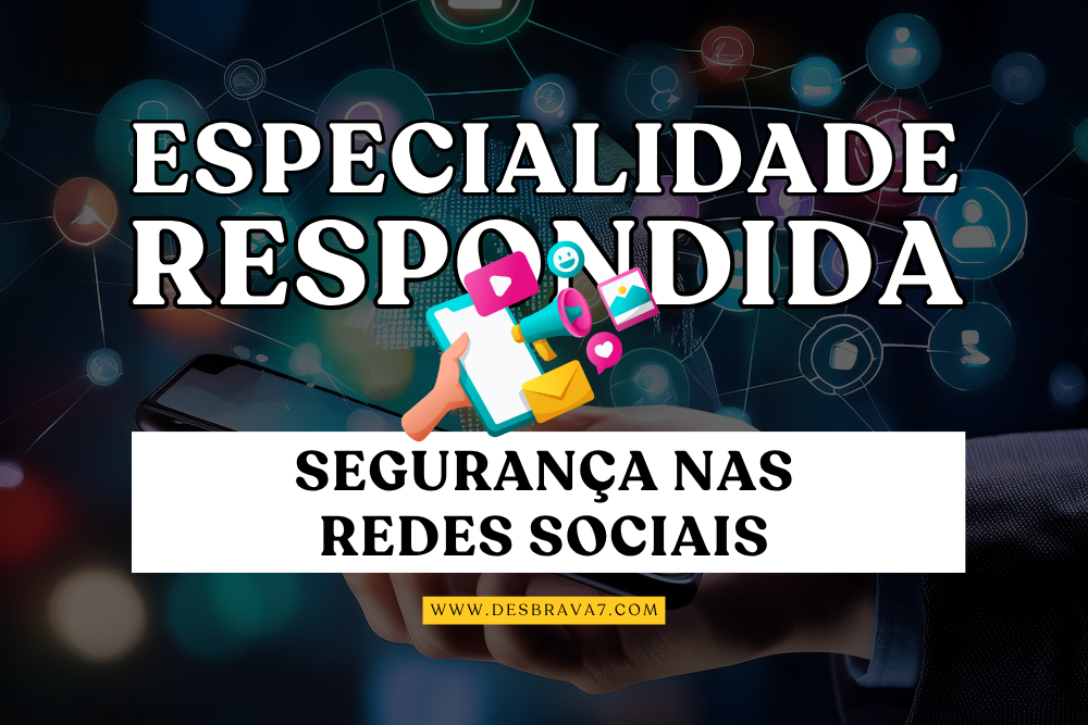 Especialidade de Segurança nas Redes Sociais Respondida