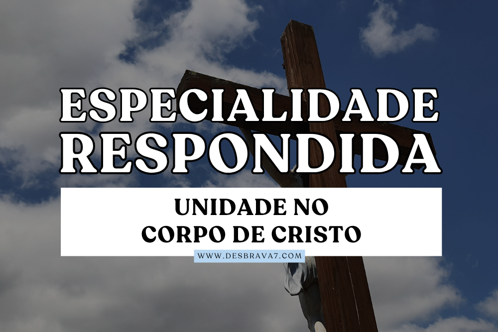 Especialidade de Unidade no Corpo de Cristo Respondida