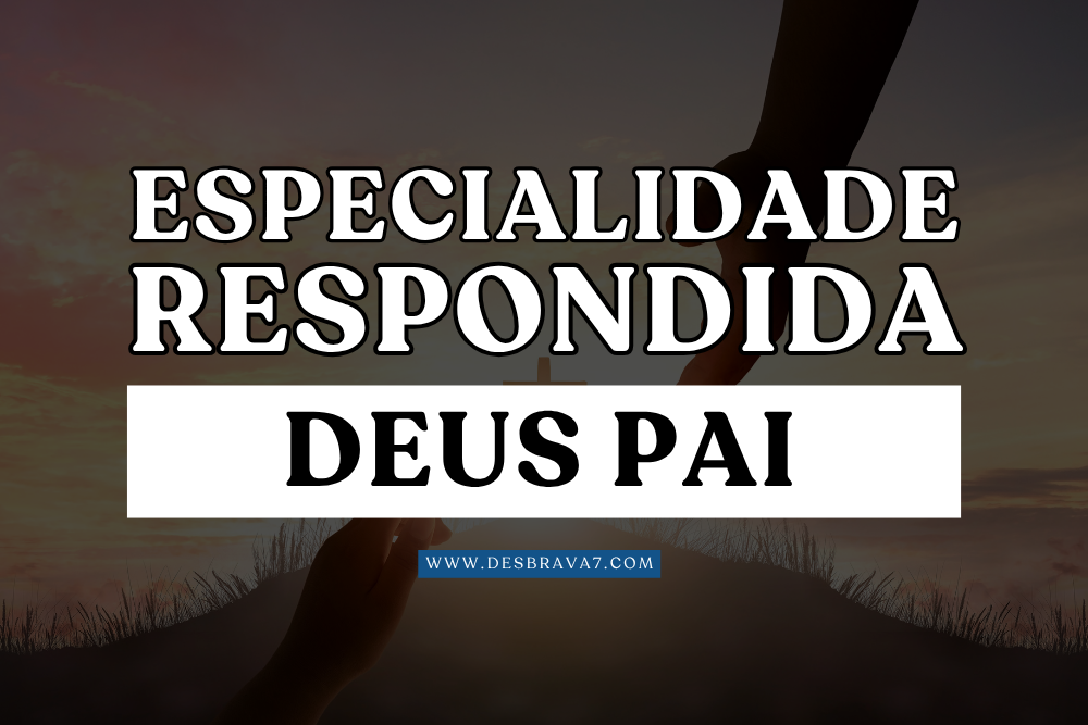 Especialidade Deus Pai Respondida
