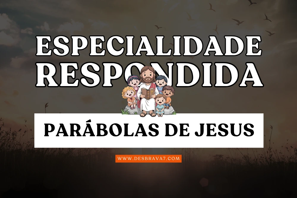 Especialidade Parábolas de Jesus Respondida