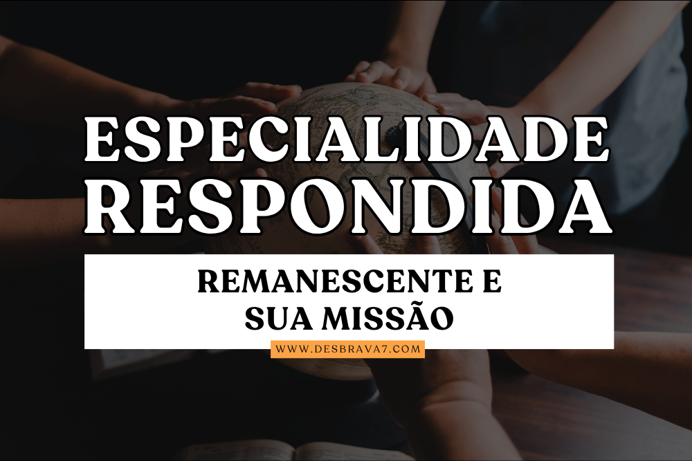Especialidade Remanescente e sua Missão Respondida