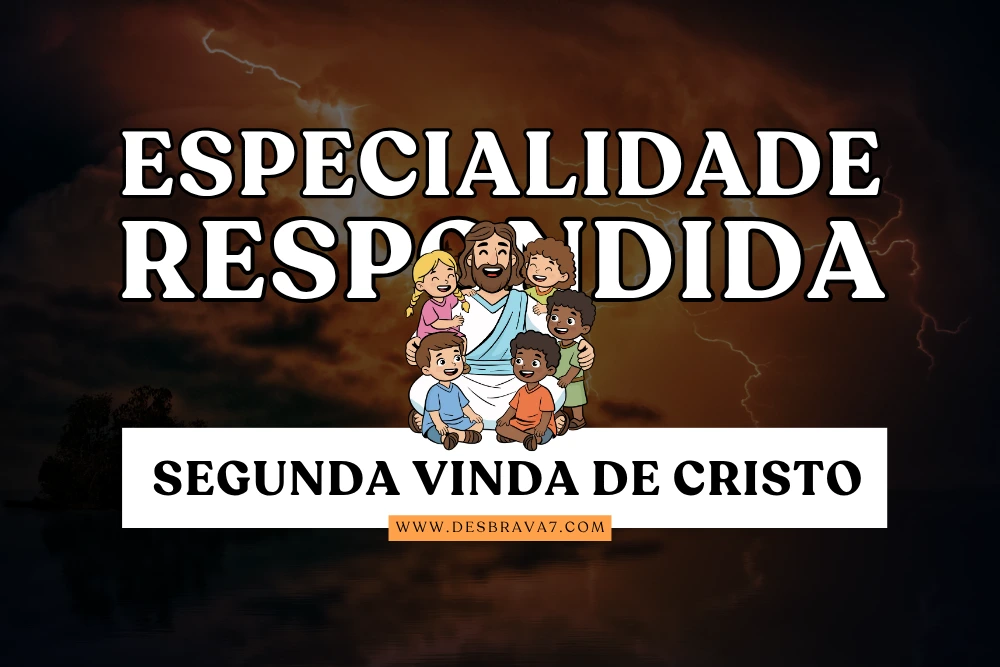 Especialidade Segunda Vinda de Cristo Respondida