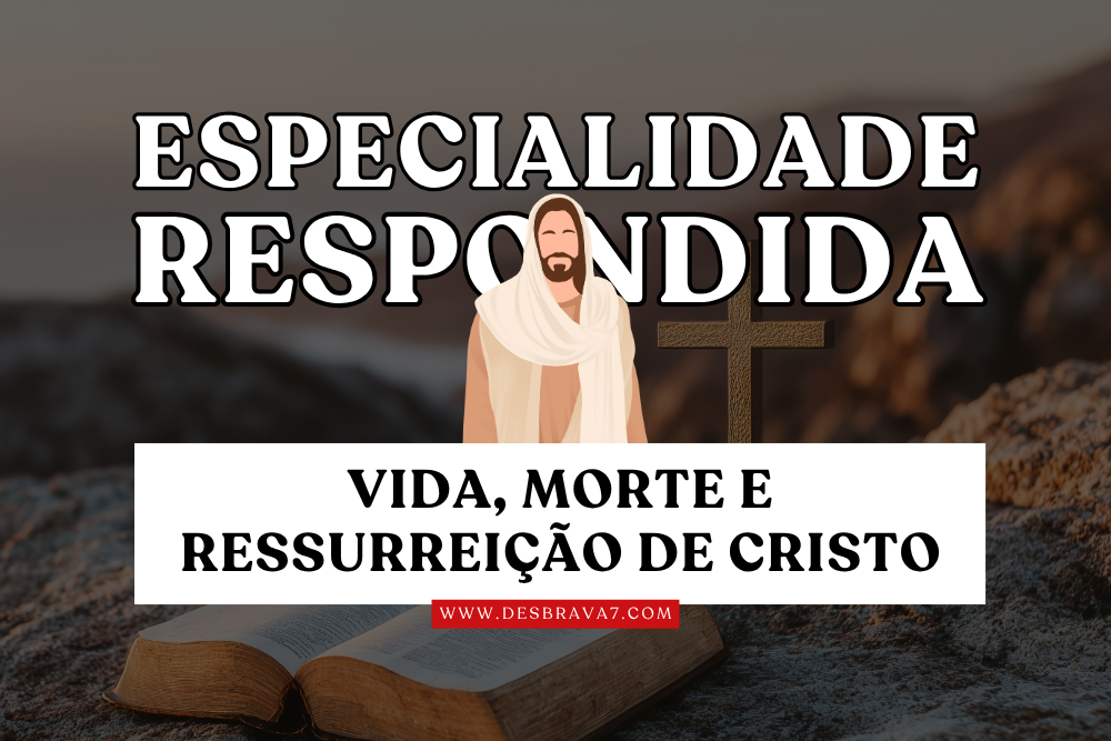Especialidade Vida, Morte e Ressurreição de Cristo Respondida